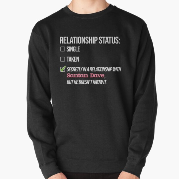 Relationship with Santan Dave Pullover Sweatshirt RB1808 product Offical Santan Dave Merch