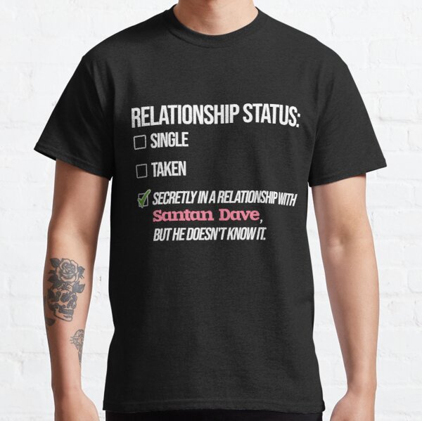 Relationship with Santan Dave Classic T-Shirt RB1808 product Offical Santan Dave Merch