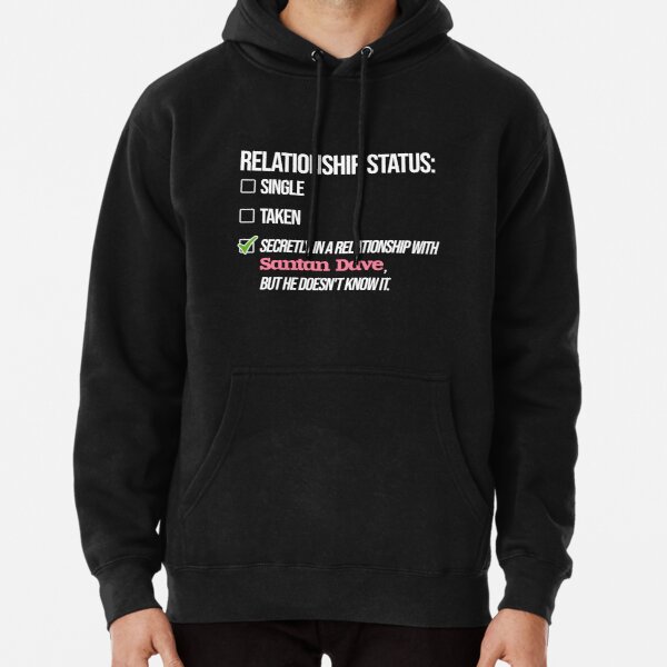 Relationship with Santan Dave Pullover Hoodie RB1808 product Offical Santan Dave Merch