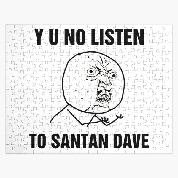 Y U No Listen To Santan Dave Jigsaw Puzzle RB1808 product Offical Santan Dave Merch